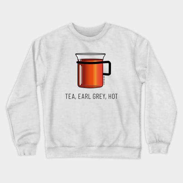 Tea, Earl Grey, Hot - Captain Picard, Star Trek TNG, (light backgrounds) Crewneck Sweatshirt by Markadesign